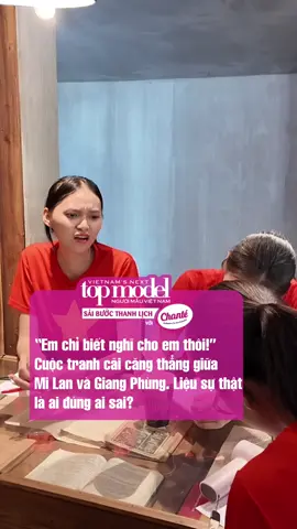 “Em chỉ biết nghĩ cho em thôi!”Cuộc tranh cãi căng thẳng giữa Mi Lan và Giang Phùng. Liệu sự thật là ai đúng ai sai? #MultiMediaJSC #VietnamNextTopModel2025 #chanté #chante #saibuocthanhlich 
