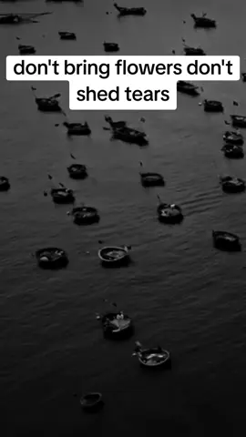#don't bring flowers don't shed tears #motivationalvideos #motivationalquote #inspirationalquotes #inspiration     