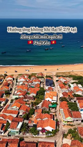Làng chài mái ngói đỏ Phú Yên hưởng ứng không khí đại lễ 2/9. Viết tiếp câu chuyện hòa bình ❤️. #xh #vr #phuyen #dulichphuyen #dulich 