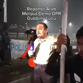 Reporter Tv Arab meliput demo DPR Indonesia😎😁😁😁 #indonesiagelap  #bubarkandpr  #fyppppppppppppppppppppppp  #viral 