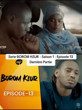 Serie BOROM KEUR - Saison 1 - Episode 13 😍#BoromKeur #serieboromkeur #evenprod #seriesenegalaise  #tiktoksenegal🇸🇳 