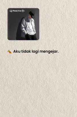 RisalahCinta_ Aku tidak lagi mengejar, bukan karena aku menyerah, tapi karena aku memilih tenang. Karena aku percaya, apa yang memang untukku, tak akan pernah melewatkanku. #risalahcinta #quotes #fypシ゚ #fyp 