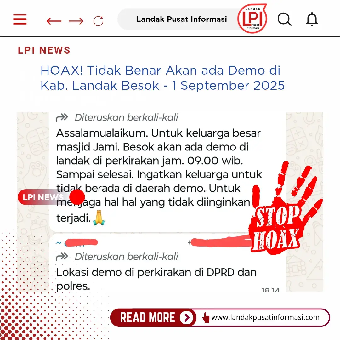 AWAS HOAX! Tidak Benar Ada Demo di Kabupaten Landak Besok, Hanya Audiensi Mahasiswa . Ngabang – Informasi yang beredar di media sosial dan grup-grup WA terkait adanya demo di Kabupaten Landak pada Senin, 1 September 2025, dipastikan tidak benar . Pihak LPI NEWS telah menghubungi koordinator lapangan (Korlap) saudara L dari PMKRI. Awalnya direncanakan akan turun ke lapangan, namun batal dilakukan mengingat kondisi dan situasi terkini, serta dikhawatirkan adanya penyusup. #landakpusatinformasi 
