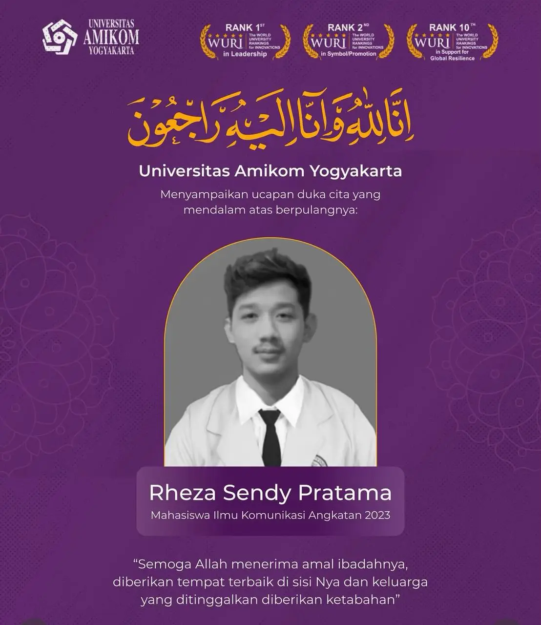 Innalillahi wa inna ilaihi raji’un Kami segenap keluarga besar Universitas Amikom Yogyakarta menyampaikan duka cita yang mendalam atas berpulangnya: Rheza Sendy Pratama (Mahasiswa Prodi S1 Ilmu Komunikasi, Angkatan 2023) Semoga Allah SWT menerima amal ibadah almarhum, menempatkannya di tempat terbaik di sisi-Nya, serta memberikan ketabahan dan keikhlasan bagi keluarga yang ditinggalkan. 🤲 