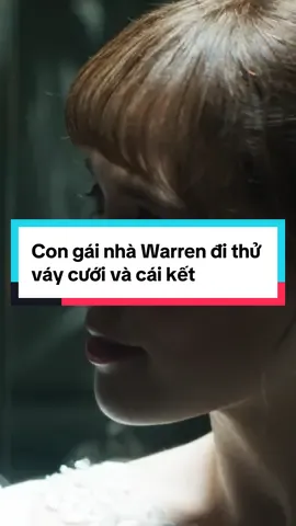 Judy Warren thử váy cưới và cái kết THE CONJURING: NGHI LỄ CUỐI CÙNG dự kiến khởi chiếu 12.09.2025 #theconjuring #theconjuringnghilecuoicung #filmtok #movietok #tiktokgiaitri