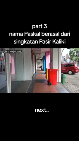 Part 3 : Nama Paskal berasal dari singkatan Pasir Kaliki #foryou #tiktokindo #viraltiktok #story #gedung 