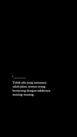 Tidak ada yang namanya salah jalan, semua sedang bertarung dengan takdirnya masing-masing. #fyp #storysad #sedangberjuang #foryou #rimender 
