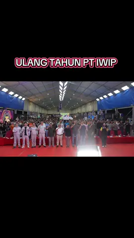 Kemeriahan Hari Ulang Tahun PT IWIP ke 7 Tahun 🥳🤩🔥 #wedabaynikel🇲🇨🎌 #fyp #mctambang #anaktambang 