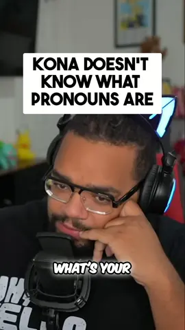 KONA Doesn't know what pronouns are