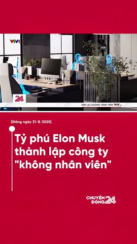 Tỷ phú EIon Musk đã nộp đơn xin thành lập công ty mới lên Cơ quan Sáng chế và Nhãn hiệu Mỹ. Điều đáng chú ý là công ty này không tuyển dụng nhận viên, và sẽ được vận hành hoàn toàn bởi các hệ thống A.I #chuyendong24h #chuyendong #vtvdigital #news #LearnOnTikTok 