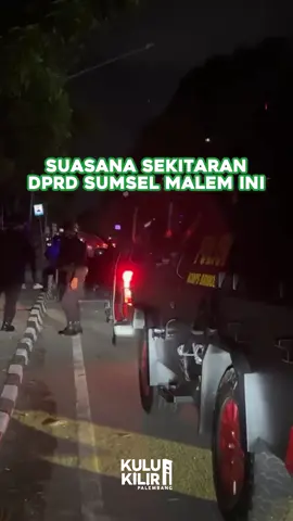 Suasana didepan kantor DPRD Sumsel malem ini #Palembang