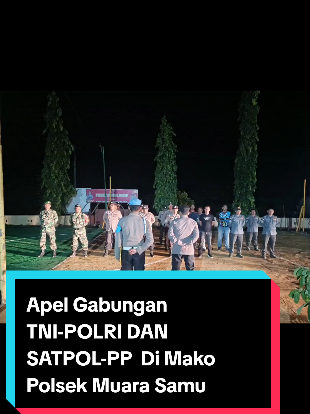 Apel Gabungan TNI-POLRI dan Satpol PP Di Mako Polsek Muara Samu dalam Rangka Harkamtibmas Di wilayah Hukum  Kec. Muara Samu#fyp #polisibaik #patroligabungantnipolri #kecamatanmuarasamu 