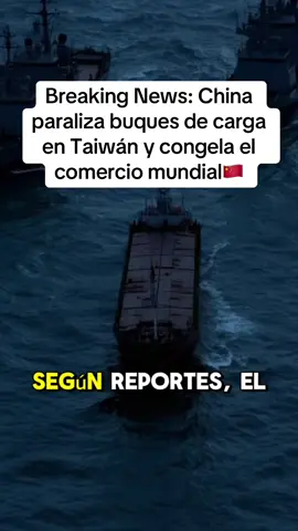 Breaking News: Ejercicios militares chinos bloquearon buques de carga frente a Taiwán. El dragón mostró su garra: rutas comerciales detenidas y el mundo en alerta máxima. #breakingnews #noticias 