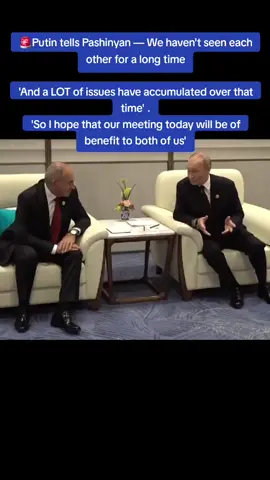 Putin tells Pashinyan — We haven't seen each other for a long time 'And a LOT of issues have accumulated over that time'  'So I hope that our meeting today will be of benefit to both of us' #netbrief #putin #pashinyan #china #fyp 