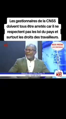 Les gestionnaires de la CNSS doivent tous être arretés car il ne respectent pas les loi du pays et surtout les droits des travailleurs.