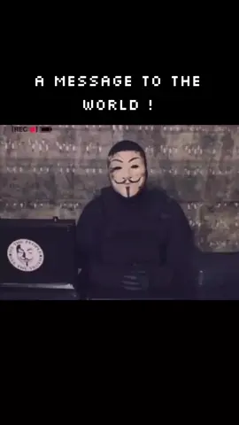 I AM ANONYMOUS  and this is a message to the world #anonymous 