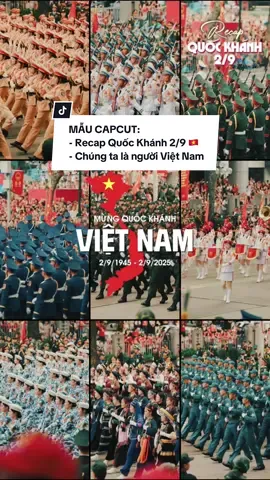 Chúng ta là người Việt Nam..!🇻🇳 Recap Quốc Khánh Việt Nam 2/9 Cre ảnh từ: Blog Của Rọt❣️ #capcut #capcutpioneer #pioneertemplate #sau5894 #capcuttemplate #QuocKhanh #2thang9 #dieubinhdieuhanh #A80 #VietNam #tuhaotiepbuoctuonglai #NguyenVanChung #TungDuong #nhachaymoingay #LearnOnTikTok #xuhuong #fyp 
