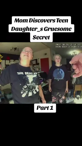 Mom Discovers Teen Daughter_s Gruesome Secret #policeofficer #police #cops #bodycam 