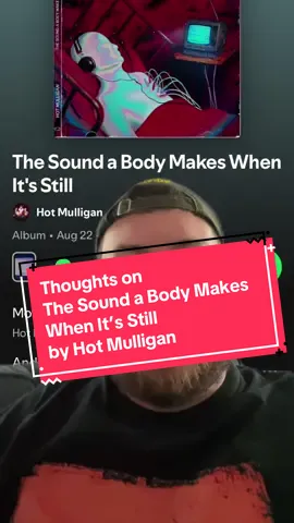Thoughts on The Sound A Body Makes When It’s Still by Hot Mulligan #hotmulligan #hotmully #musictiktok #hotmulliganband #lansingmichigan #michigan #emo #postemo #poppunk #punkrock #punk #emotiktok #poppunktiktok #midwestemo #midwestemotiktok #alternativerock #alternative #altrock #alt #alttiktok #alternativetiktok #altrocktiktok #alternativerocktiktok  #hotmulligantiktok #punktiktok #punkrocktiktok #postemotiktok #thesoundabodymakeswhenitsstill #freethrow #corycastro #tadessanville #tadeshotmulligan #chrisfreeman #newalbum #newmusic #newsong #newsingle #newtrack #trackreview #singlereview #albumreview #newalbumreview #trackreview #songbysong #trackbytrack #hotnewband #rock #rockbands #emobands #poppunkbands #midwestemobands #opinions #opinion #hottakes #hottake #unpopularopinion #unpopularopinions #fyp #equipsunglasses #howdoyouknowitsnotarmadilloshells #bckyrd #musictiktok #musicreview #review #ranking #warpedtour #greenscreen 