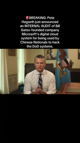 🚨#BREAKING: #PeteHegseth just announced an INTERNAL AUDIT of #BillGates-founded company #Microsoft's digital cloud system for being used by Chinese Nationals to hack the DoD systems. #fyp