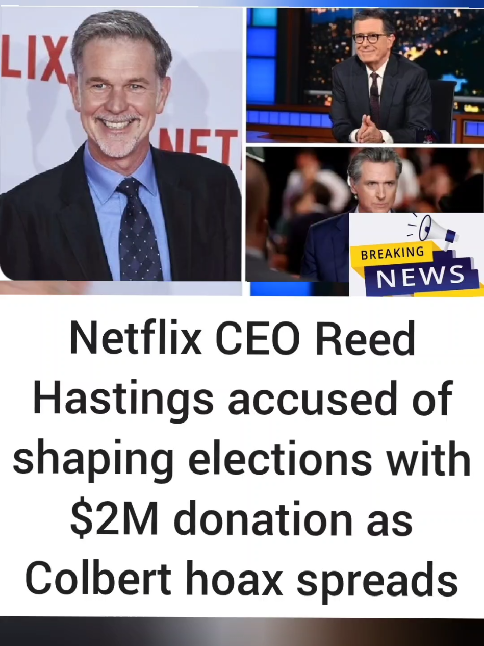 Netflix CEO Reed Hastings accused of shaping elections with $2M donation as Colbert hoax spreads  #breamingnews #trending #politics 