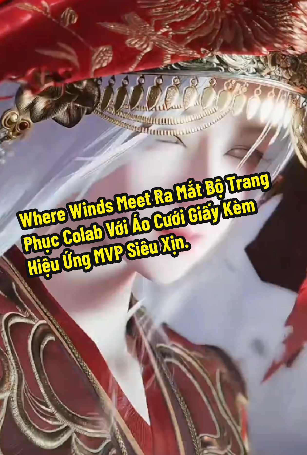 Where Winds Meet Ra Mắt Bộ Trang Phục Colab Với Áo Cưới Giấy Kèm Hiệu Ứng MVP Siêu Xịn. #wherewindsmeet #motgame #openworld #yenvanthaplucthanh #newgame 