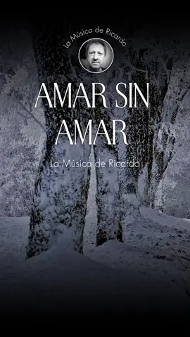 Amar Sin Amar - La Música de Ricardo - Bolero Romántico 
