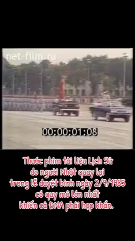 Thước phim tài liệu Lịch Sử  do người Nhật quay lại  trong lễ duyệt binh ngày 2/9/1985 có quy mô lớn nhất   khiến cả ĐNA phải họp khẩn. 