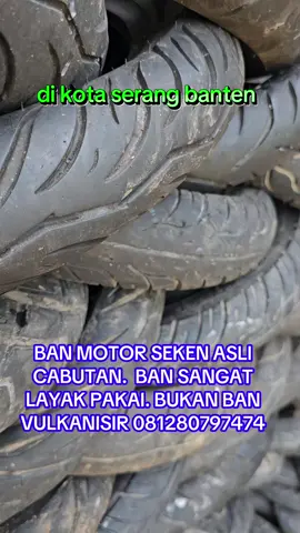 Ban motor seken asli cabutan bukan vulkanisir bukan sisiran STOK RIBUAN BAN di kota serang banten  0 8 1 2 8 0 7 9 7 4 7 4  #bancabutan #banseken #kotaserang #serangbanten  #banten 