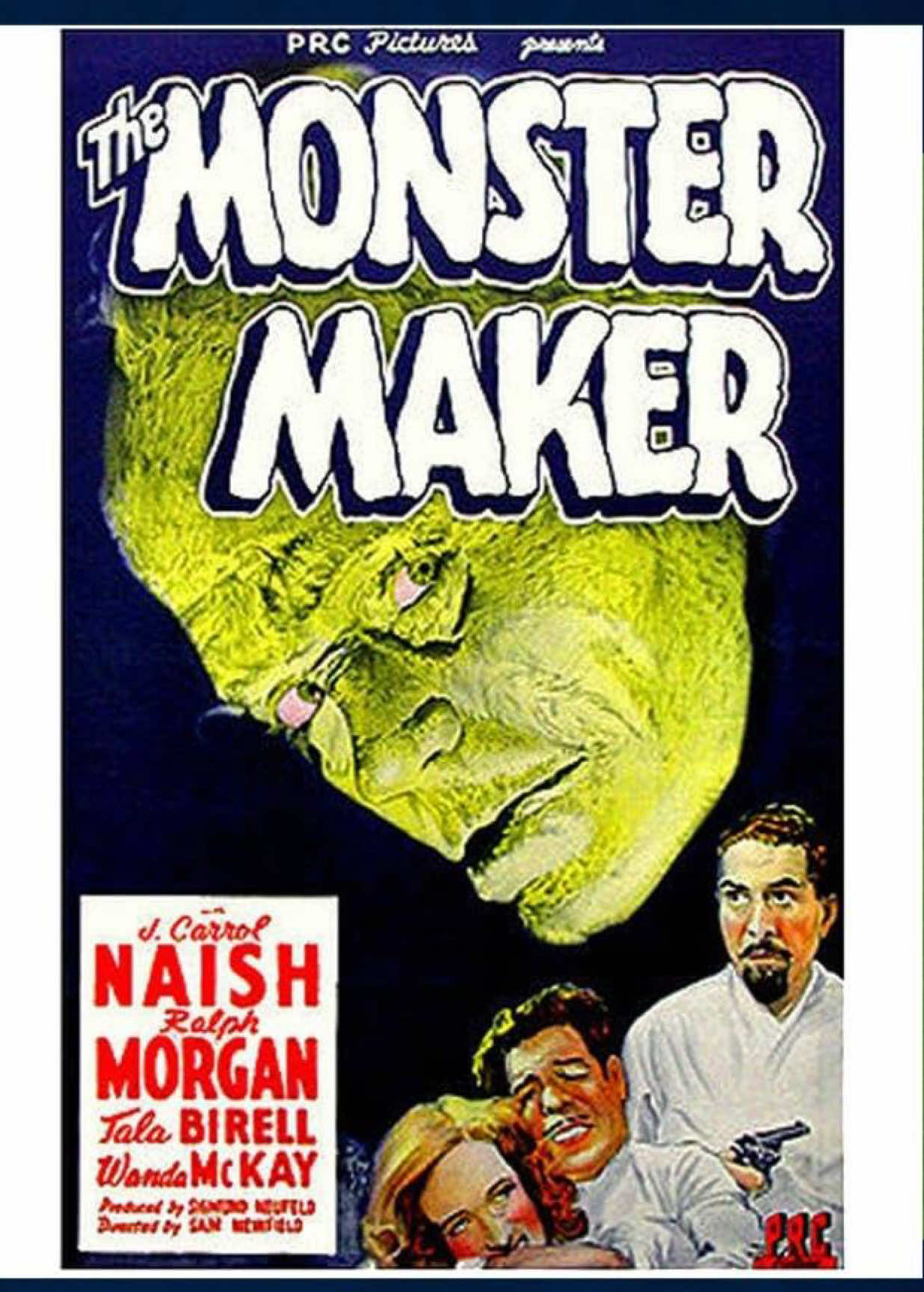 The Monster Maker is a 1944 science-fiction horror film starring J. Carrol Naish and Ralph Morgan. Albert Glasser supplied the film score, his first, an assignment for which he was paid US$250. Dr. Markoff (J. Carrol Naish) has concocted a formula that spreads acromegaly, a hideous disease that extends bones and distorts facial features. Markoff has no moral dilemma in experimenting on unsuspecting human subjects. His amoral behavior assumes monstrous dimensions when famed concert pianist Lawrence (Ralph Morgan) is injected with the doctor's disease-inducing serum. In return for an antidote, Markoff intends to exact more than his pound of flesh by extorting a fortune from Lawrence and demanding the hand of the musician's pretty daughter Patricia (Wanda McKay). J. Carrol Naish as Dr. Igor Markoff Ralph Morgan as Anthony Lawrence Tala Birell as Maxine Wanda McKay as Patricia Lawrence Terry Frost as Bob Blake Glenn Strange as Giant / Steve Alexander Pollard as Butler / Stack Sam Flint as Dr. Adams Ace the Wonder Dog as Ace