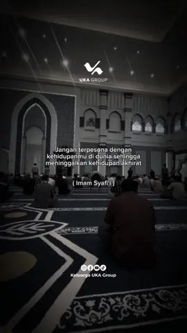 Jangan terpesona dengan kehidupanmu di dunia sehingga meninggalkan kehidupan akhirat #ukagroup #dakwah #renungan #fypシ゚ #quotes 