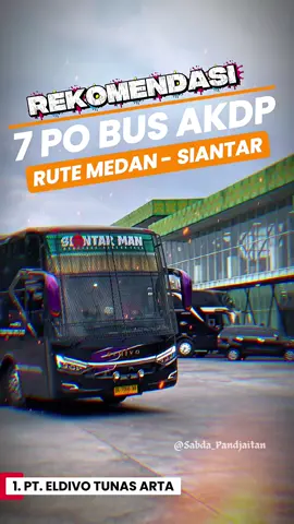 7 Rekomendasi PO Bus AKDP Rute Medan - Siantar Berikut daftarnya : 1. Eldivo Tunas Arta 2. Ohana Legacy Group 3. Indah Transport 4. Sentosa Transport 5. Pelita Paradep 6. Nirmala Cerah Trans 7. Sejahtera Transindo Ctn : Nomor bukan menentukan peringkat, hanya untuk jumlah POnya saja ☕️ #siantarman #bissumatera #busmedansiantar #medanbisser #terminalamplasmedan @Joeria @nazri syazwan 