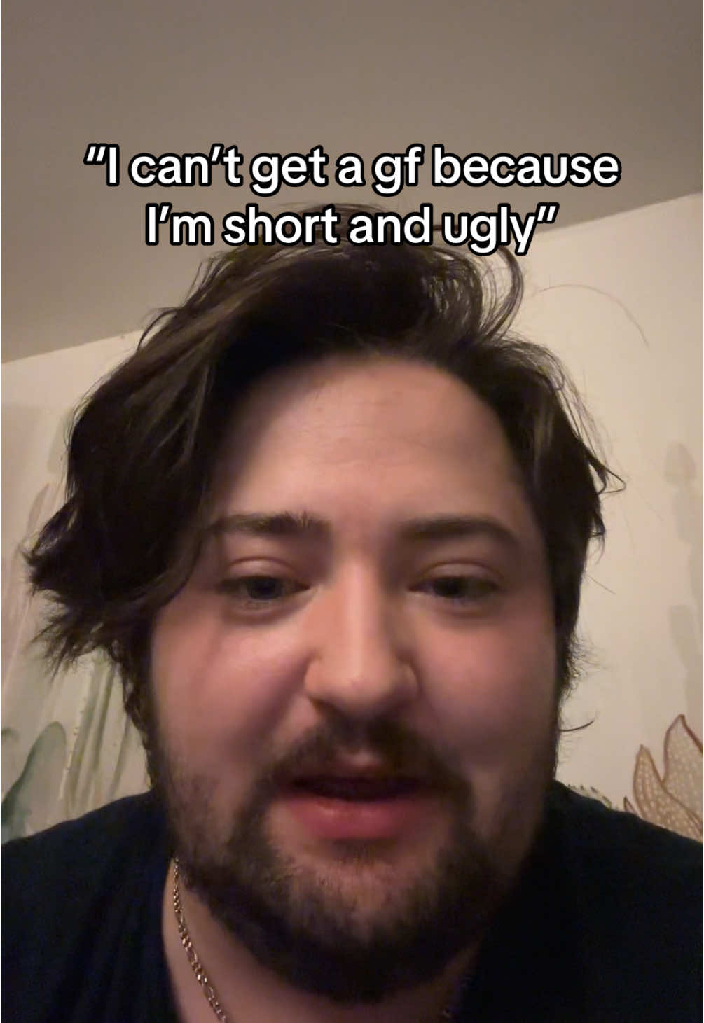 Self pity is never going to help you lmao EDIT: I do not think im ugly, but I am not conventionally attractive in the way a lot of these guys think you HAVE to be to get a girl. Thank u guys for the compliments tho lol