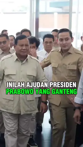 INILAH AJUDAN PRESIDEN PRABOWO YANG GANTENG