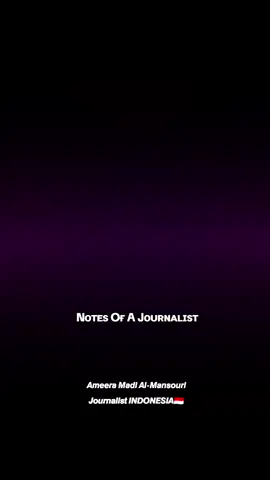 @notes.of.a.journalist @👑Aᴍᴇᴇʀᴀ Hᴀʙɪʙᴛʏ 🇱🇾_🇮🇩 #ameerajournalist #perempuanindonesia🇮🇩 #madamelibya🇱🇾 #fyp #fypシ 