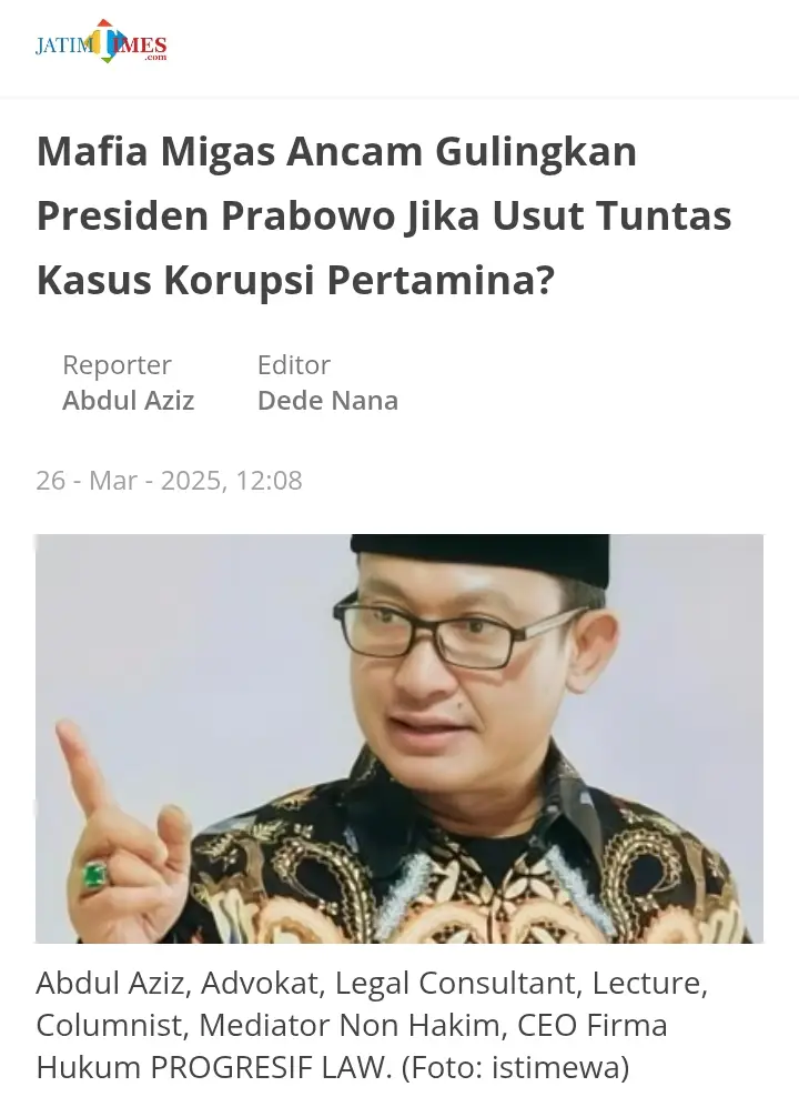 Mafia Migas Ancam Gulingkan Presiden Prabowo Jika Usut Tuntas Kasus Korupsi Pertamina?        JATIMTIMES - Pasca Kejaksaan Agung yang dipimpin ST Burhanuddin membongkar kasus mega korupsi Pertamina, jagat maya dihebohkan dengan dugaan para mafia migas yang mengancam menggulingkan Presiden Prabowo Subianto jika mengusut tuntas kasus oplosan Pertamax. Bisa jadi, bukan sekadar dugaan jika menyaksikan pidato Presiden Prabowo dalam peluncuran mekanisme baru tunjangan ASN daerah di Kemendikdasmen, Jakarta, Kamis, 13 Maret 2025. 