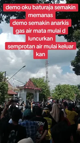 demo semakin anarkis masa semakin memanas semoga tidak ada korban jiwa#viral #fyp #baturaja #semuaorang #beritaoku 