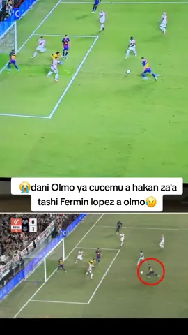 😭dani Olmo ya cucemu a hakan za'a tashi Fermin lopez a olmo😥 @fcbarcelona @fcbfemeni @Lamine Yamal #viral_video #football #fypシ゚viralシ #fypシ゚viralシl #goviral 