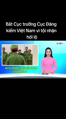 Bắt Cục trưởng Cục Đăng kiểm Việt Nam vì tội nhận hối lộ