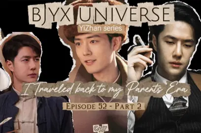 Ep.52 | YIZHAN AU BJYX series 《I Traveled Back to my Parents Era Part 2》  Note: This fan edit is for entertainment purposes only. Please separate FICTION and REALITY.  CR: GREEN-青山不改 Edit & Translation: CHY #wangyibo #xiaozhan #yizhan #bjyxszd #theuntamed 