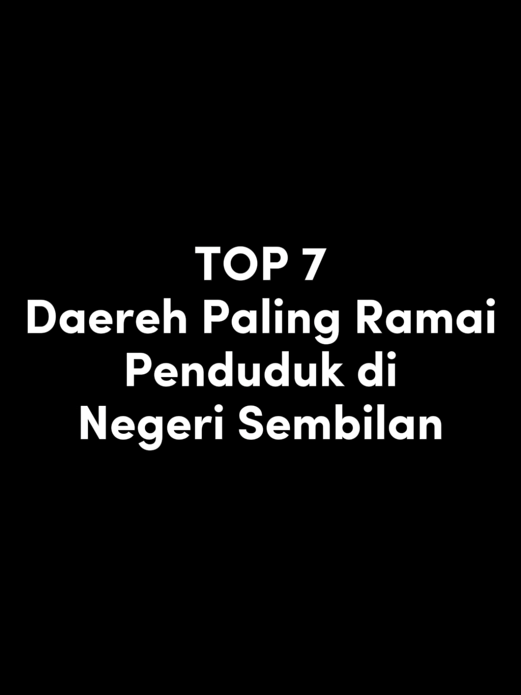 Top 7 Daerah Paling Ramai Populasi di Negeri Sembilan. #negerisembilan #seremban #portdickson #top7hulumuda