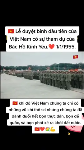 🇻🇳 Lễ duyệt binh đầu tiên khi Có Bác. 🇻🇳💐❤️#fb_phạm_thị_xuyến 