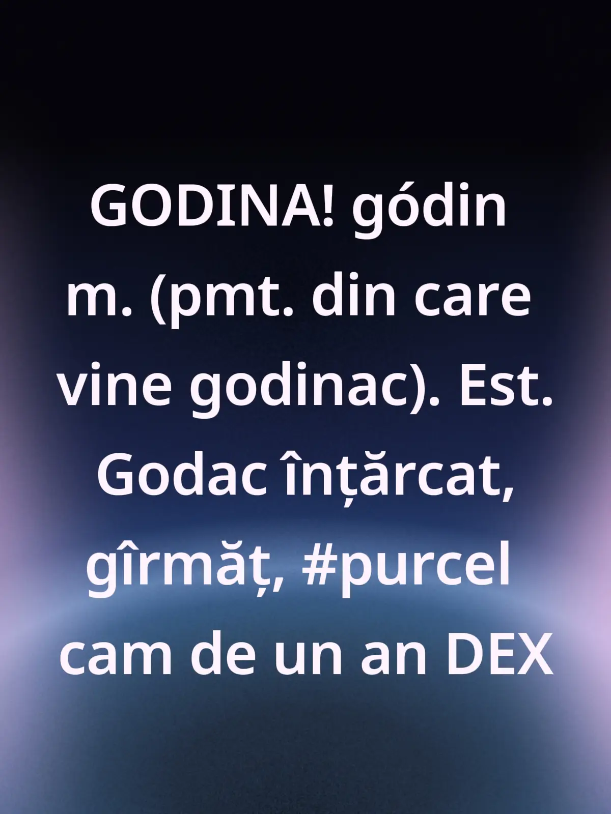 GODINA! gódin m. (pmt. din care vine godinac). Est. Godac înțărcat, gîrmăț, #purcel cam de un an DEX #godina 