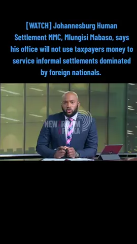 [WATCH] Johannesburg Human Settlement MMC, Mlungisi Mabaso, says his office will not use taxpayers money to service informal settlements dominated by foreign nationals. #GLOBALPULSE 