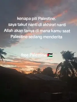 saya takut. ketika di akhirat kelak Allah akan tanyakan pada saya di mna enkau saat saudara mu menderita dan saya tidak bisa bicara apapun