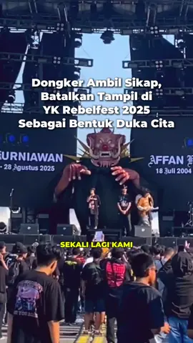 Sebagai bentuk duka cita terhadap para korban kekerasan aparat, Dongker memutuskan untuk membatalkan penampilan mereka di YK Rebelfest pada Minggu (31/8). Keputusan ini diambil Dongker untuk menghormati Alm Affan Kurniawan, Rezha Sendy Pratama dan para korban lainnya. Terima kasih untuk para musisi yang selalu hadir di sisi rakyat dan menjadi suara bagi mereka yang dibungkam.