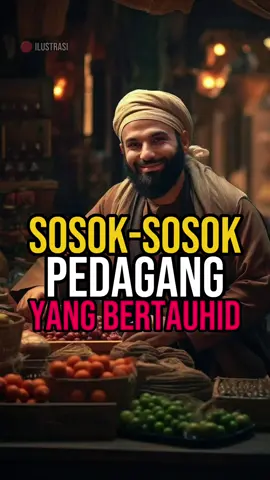 Sosok pedagang bertauhid ‼️ #kisahislami #motivasi #katabijak 
