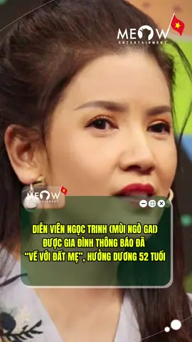 Diễn viên Ngọc Trinh được thông báo đã về với đất mẹ, hưởng dương 52 tuổi #MeowEntertainment #TikTokGiaiTri #MeowNetwork #NgocTrinh 