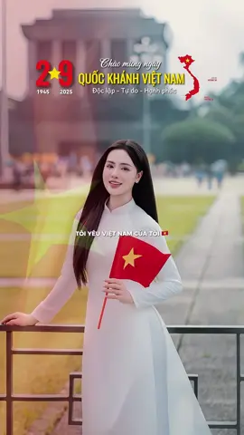 Tôi yêu Việt Nam của tôi #CapCut #capcutmaster #quockhanh2025 #2thang9 #viral #xuhuong #fypシ 