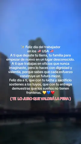 ✨ Feliz día del trabajador  en los 🇺🇸 USA 🇺🇸  A ti que dejaste tu tierra, tu familia para empezar de nuevo en un lugar desconocido. A ti que trabajas en oficios que nunca imaginaste, pero lo haces con dignidad y valentía, porque sabes que cada esfuerzo construye un futuro mejor. Feliz día a ti, que con tu lucha y sacrificio sostienes a los tuyos, que con tu entrega demuestras que los sueños no tienen fronteras. 💛💙❤️ (Te juro que valdrá la pena )#laborday #september 